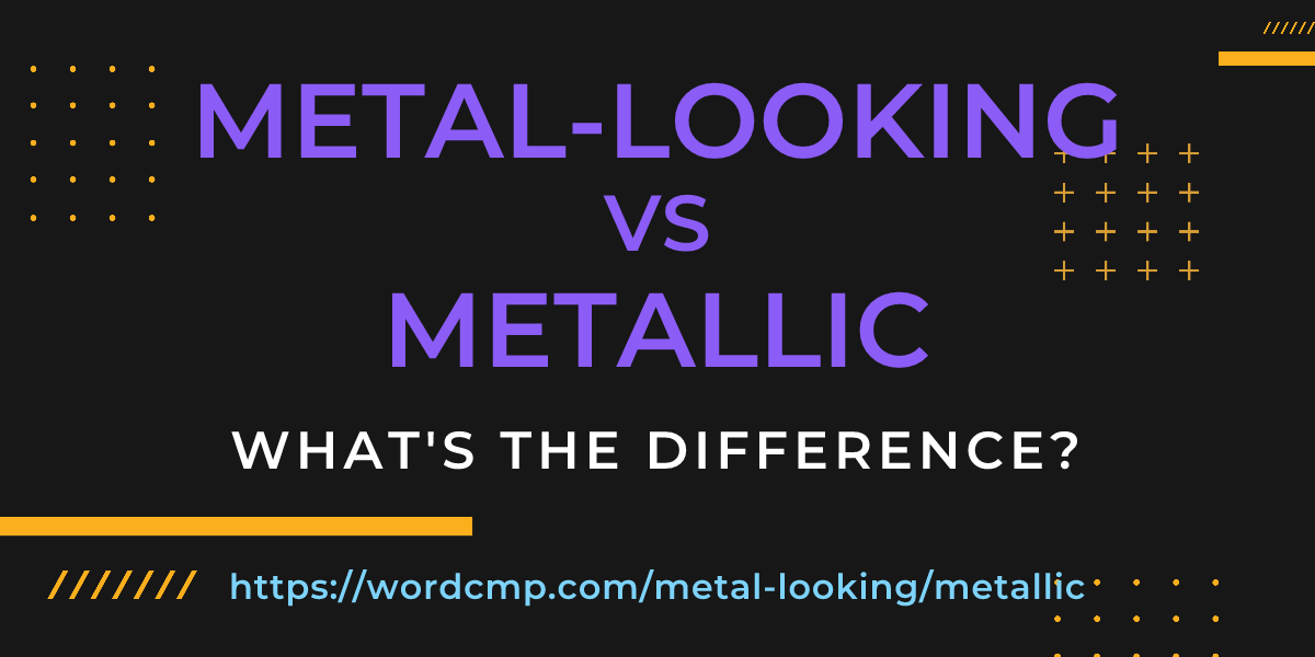 Difference between metal-looking and metallic