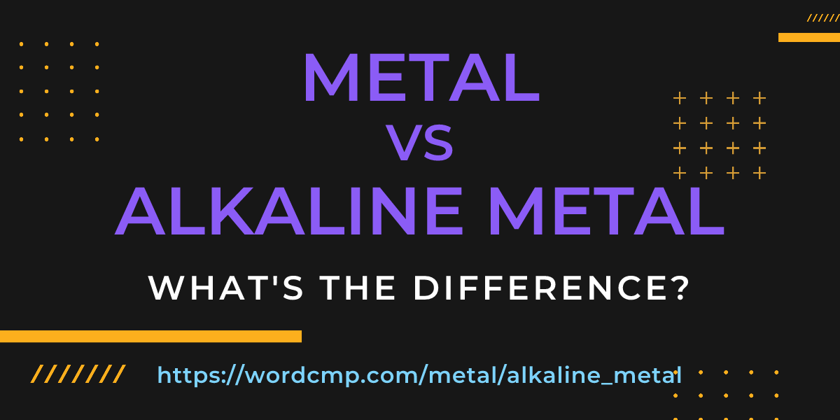 Difference between metal and alkaline metal