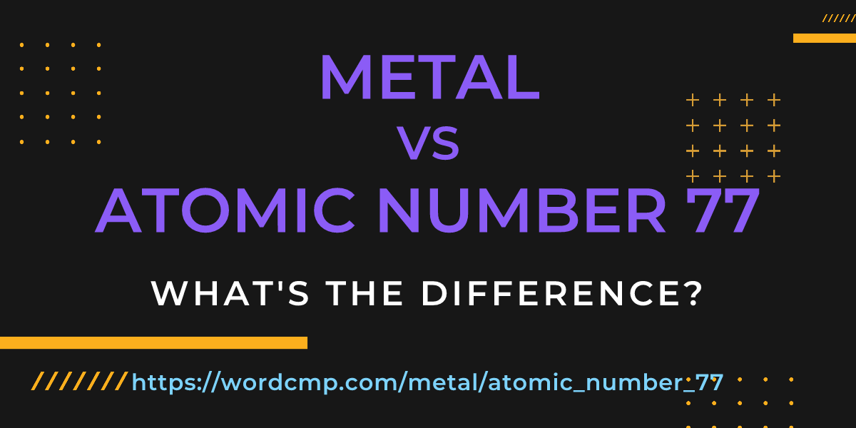 Difference between metal and atomic number 77