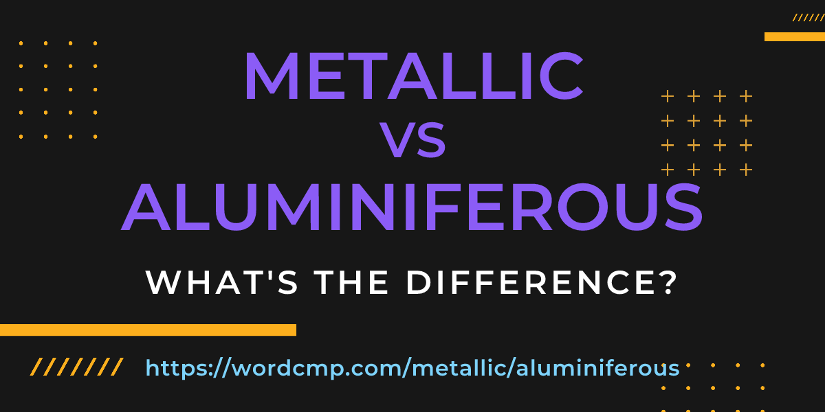 Difference between metallic and aluminiferous