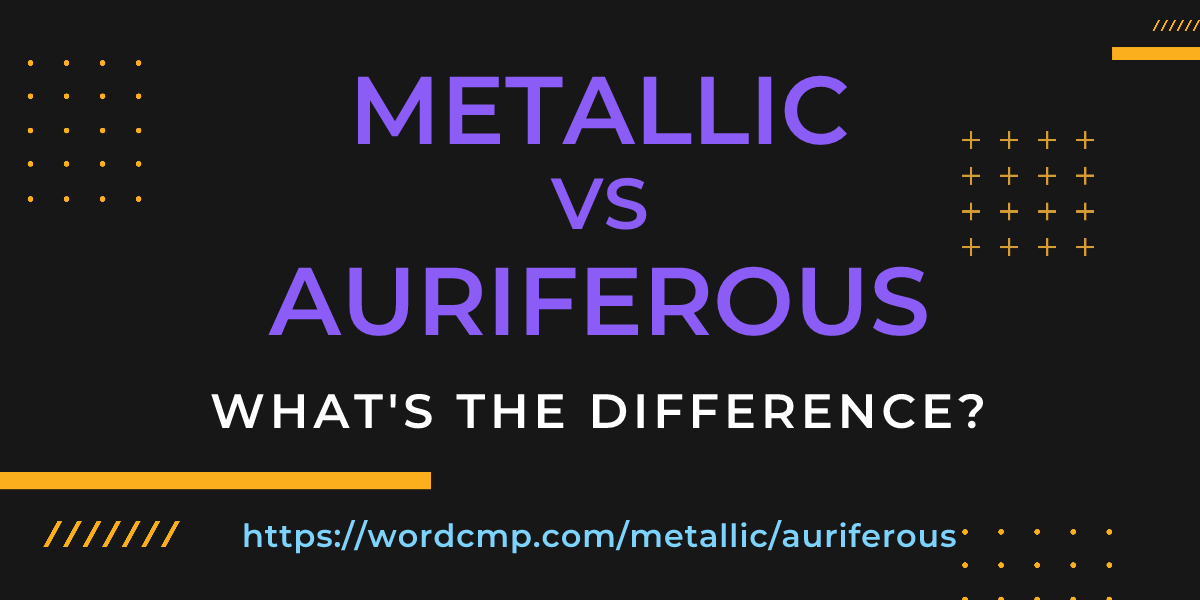 Difference between metallic and auriferous