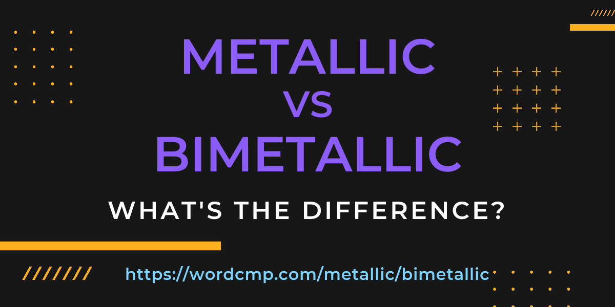 Difference between metallic and bimetallic