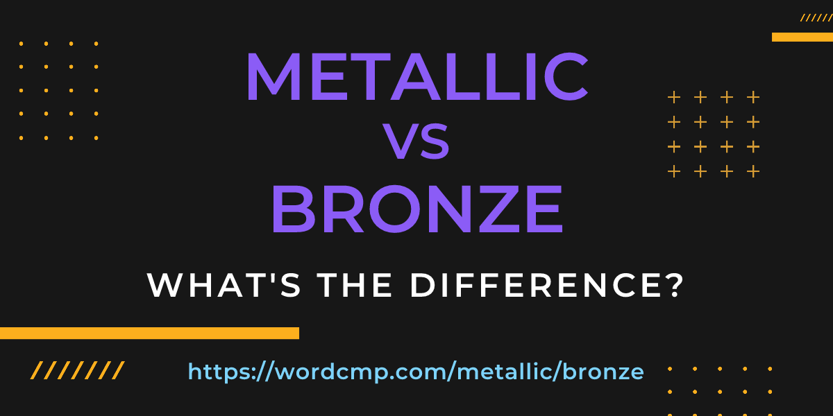 Difference between metallic and bronze