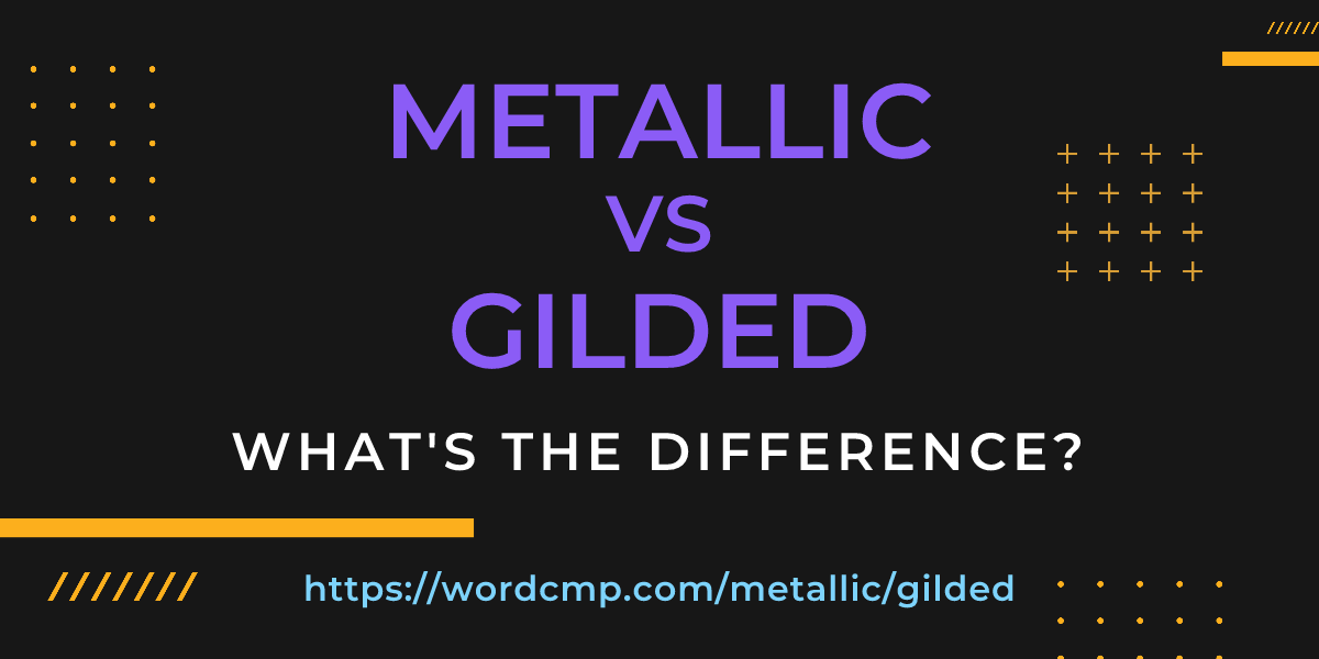 Difference between metallic and gilded