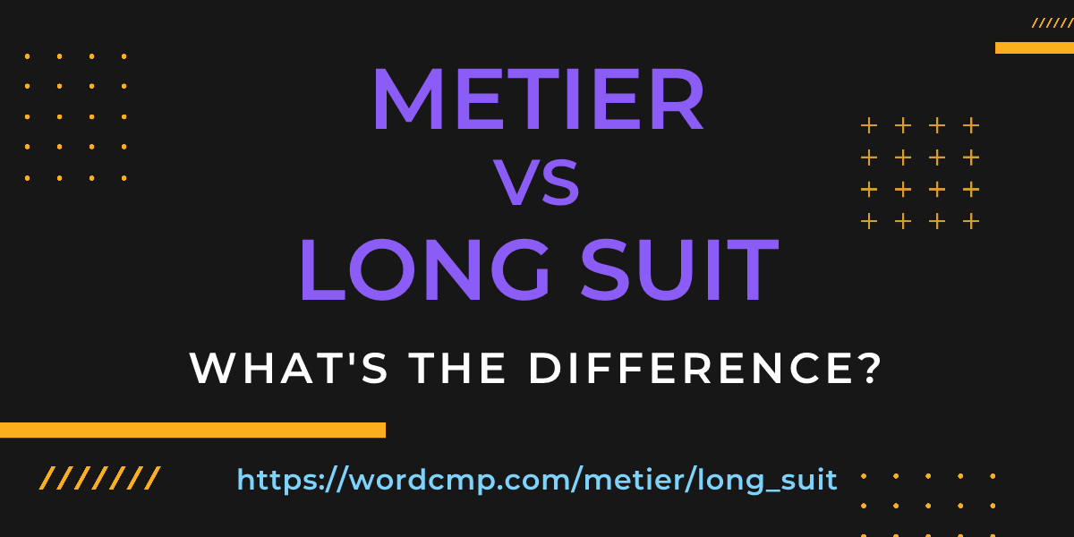 Difference between metier and long suit