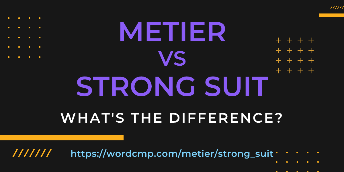 Difference between metier and strong suit