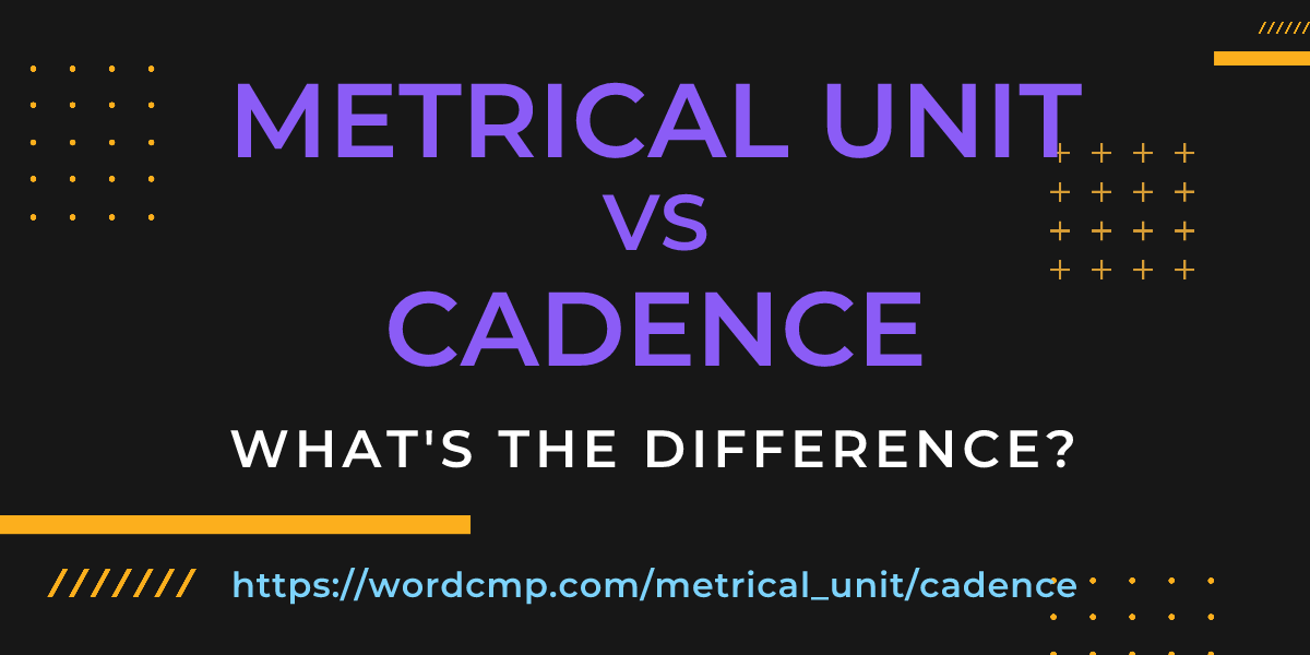 Difference between metrical unit and cadence