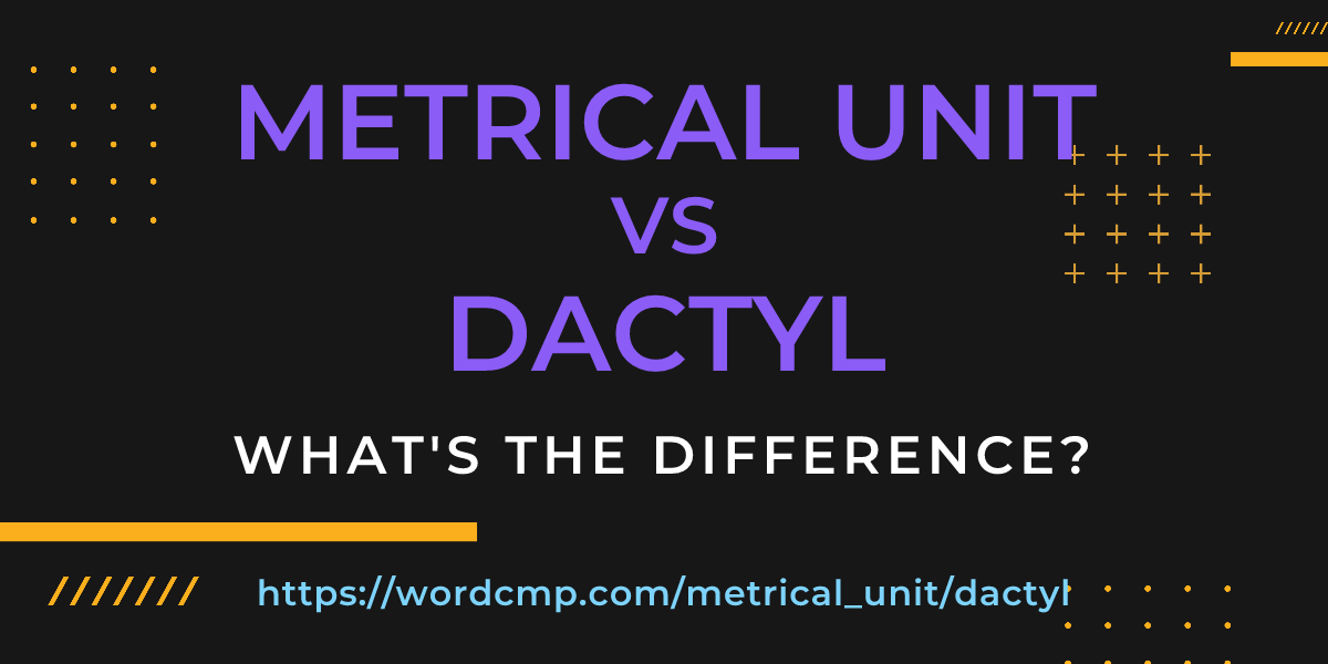 Difference between metrical unit and dactyl