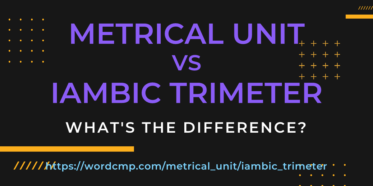 Difference between metrical unit and iambic trimeter