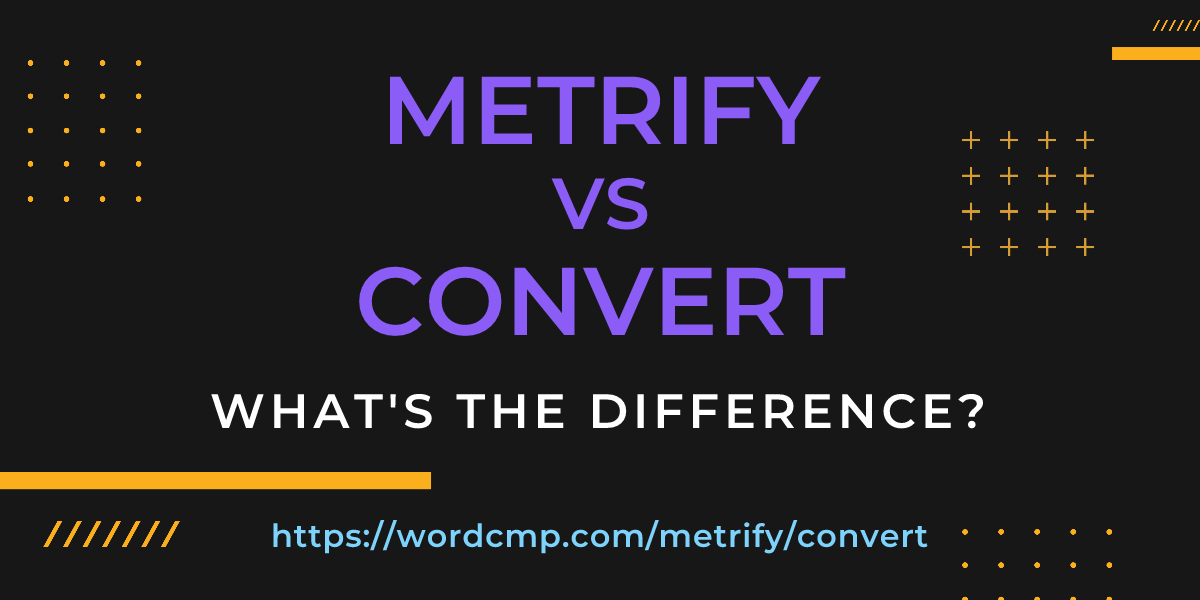 Difference between metrify and convert