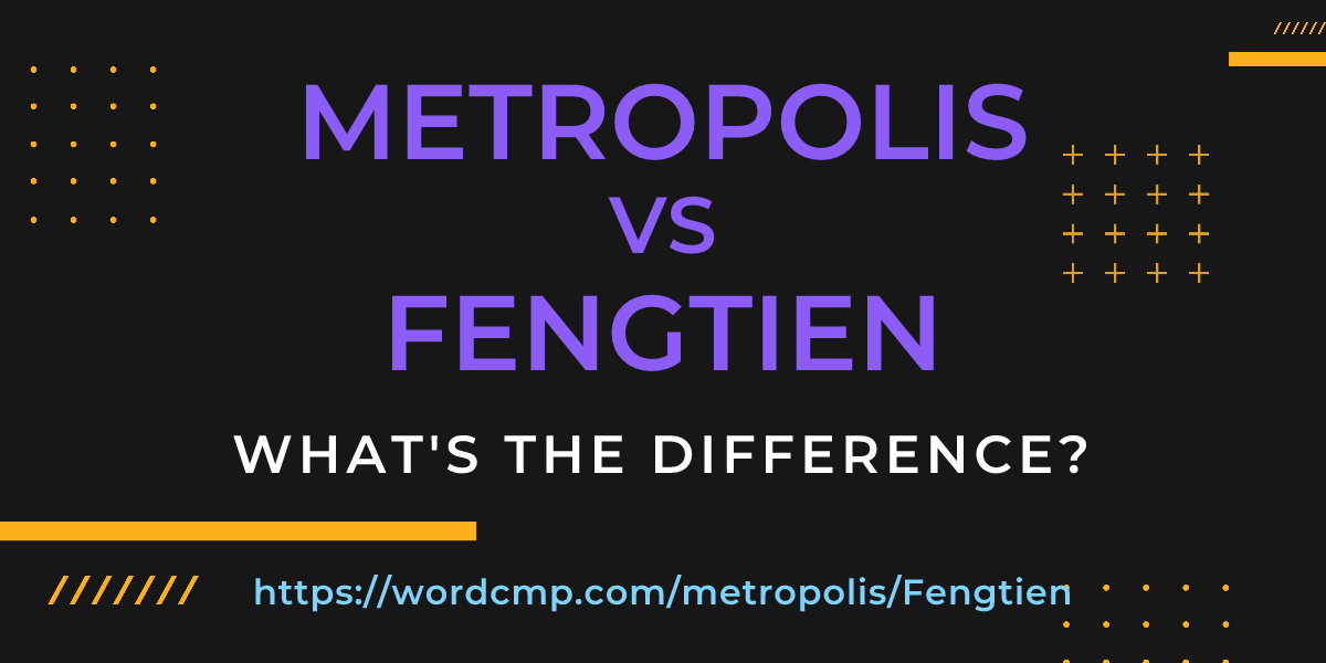 Difference between metropolis and Fengtien