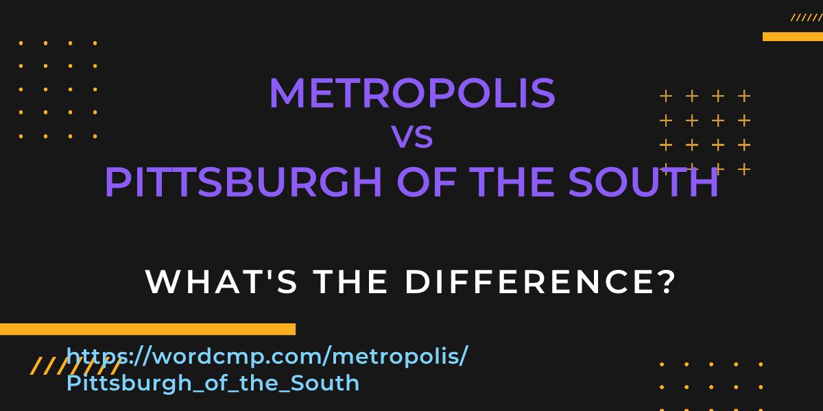 Difference between metropolis and Pittsburgh of the South
