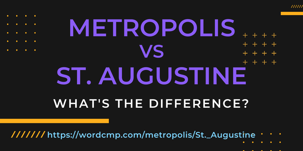 Difference between metropolis and St. Augustine
