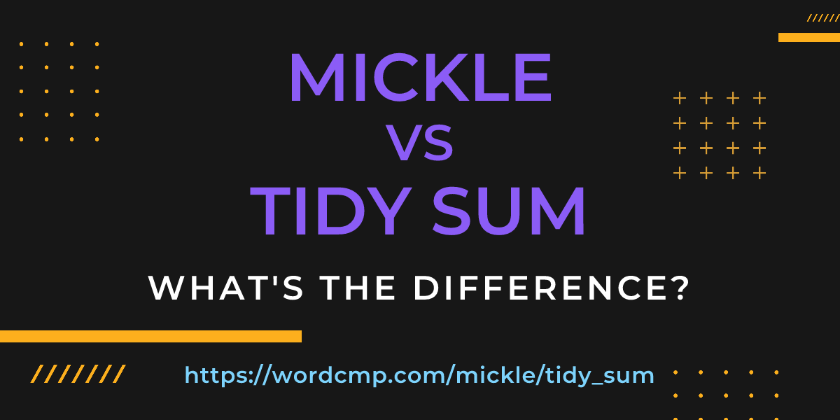 Difference between mickle and tidy sum