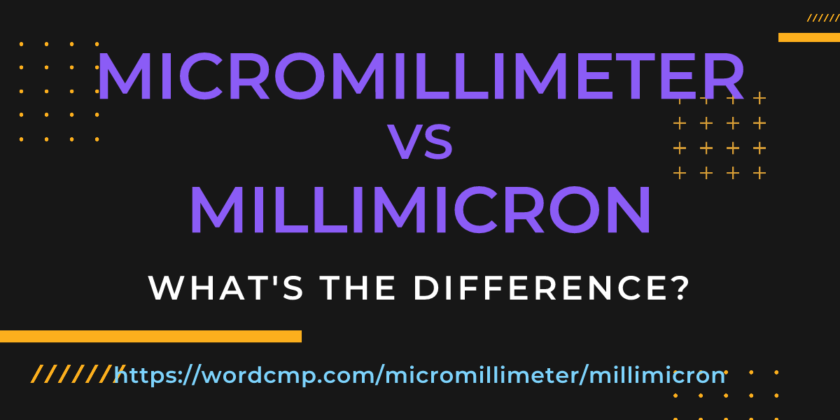 Difference between micromillimeter and millimicron