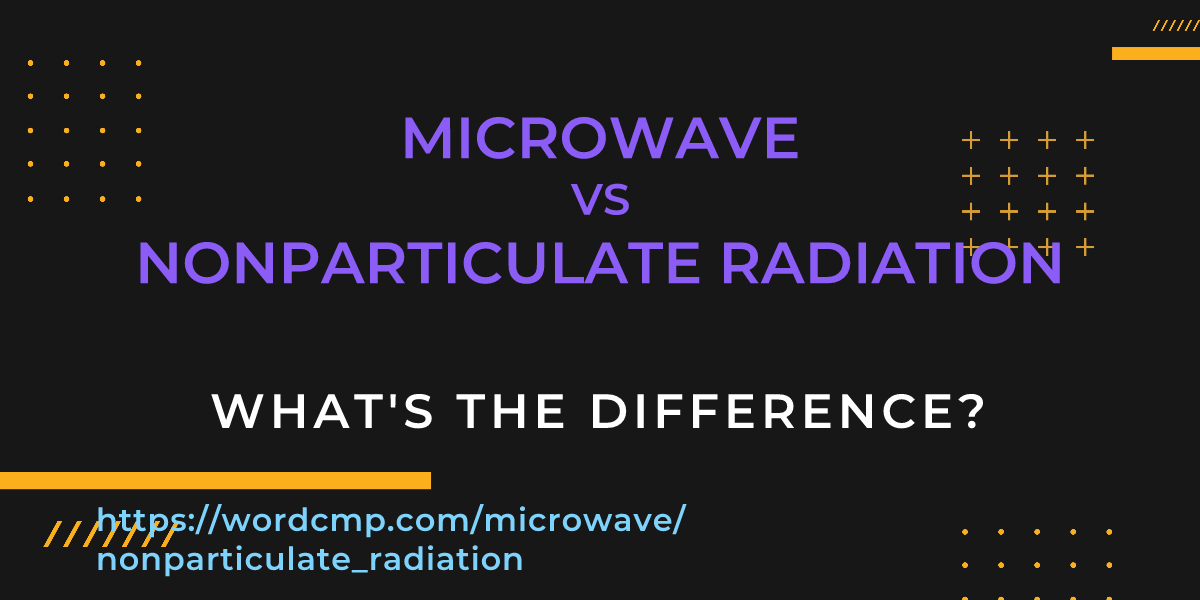 Difference between microwave and nonparticulate radiation