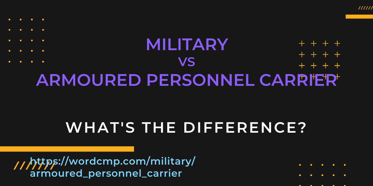Difference between military and armoured personnel carrier