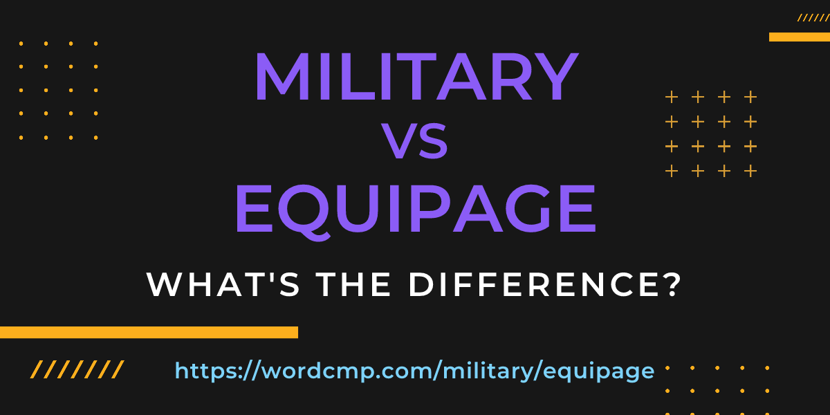 Difference between military and equipage