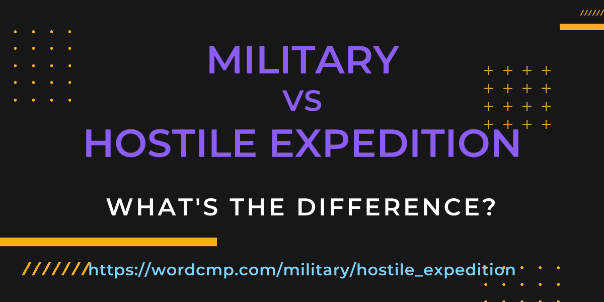 Difference between military and hostile expedition