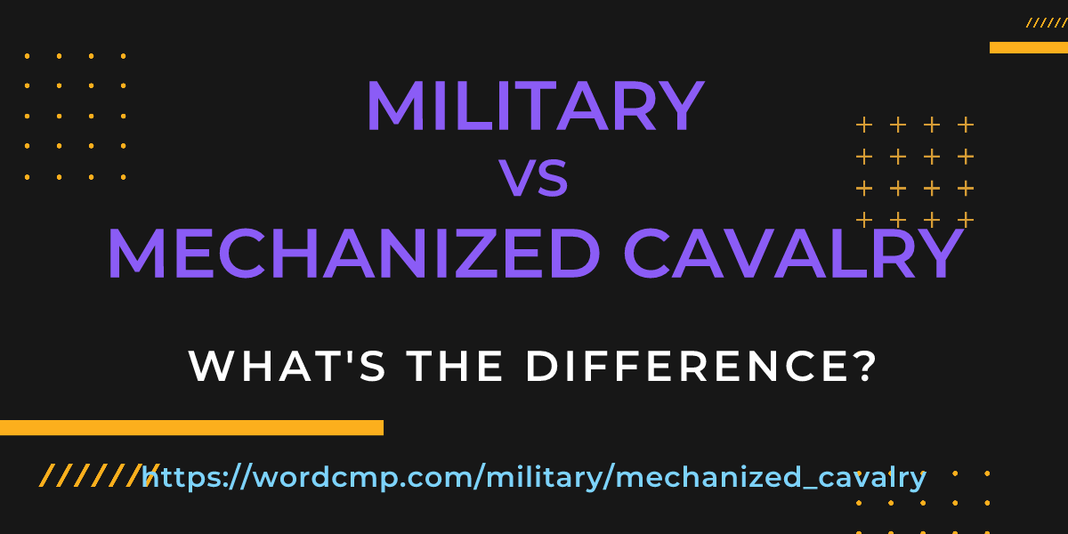 Difference between military and mechanized cavalry
