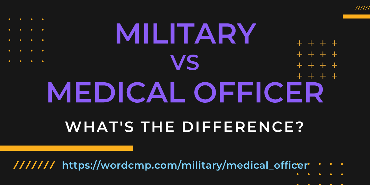 Difference between military and medical officer