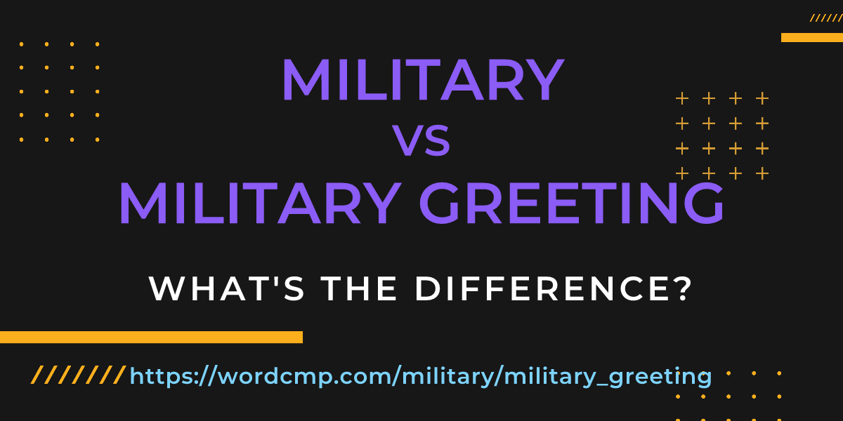 Difference between military and military greeting
