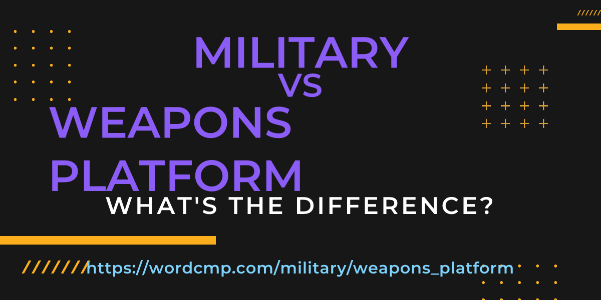 Difference between military and weapons platform