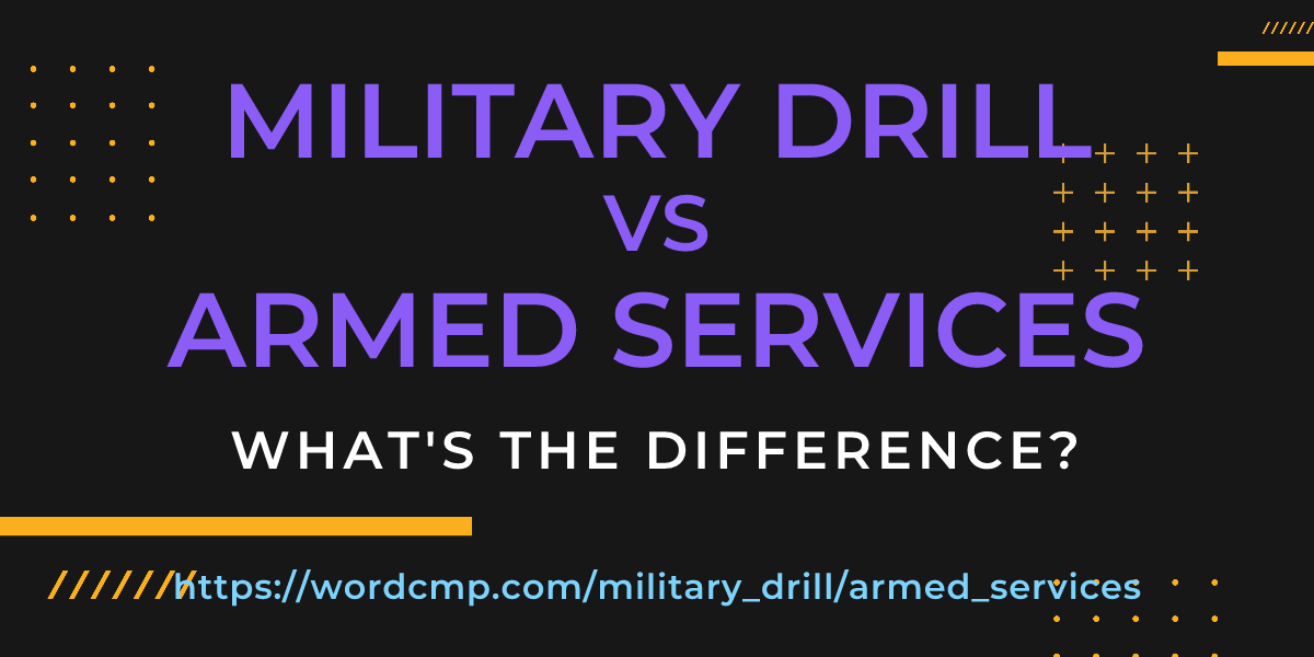Difference between military drill and armed services