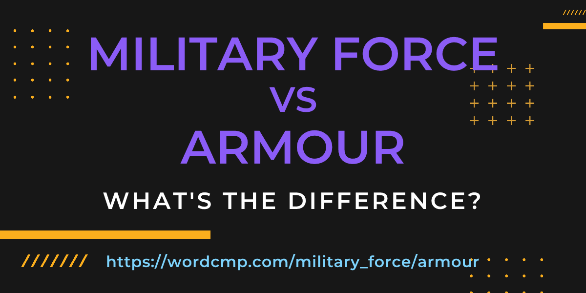 Difference between military force and armour