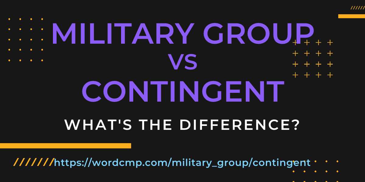 Difference between military group and contingent
