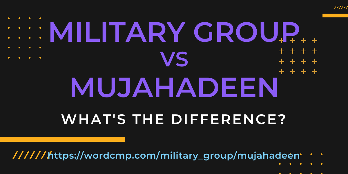 Difference between military group and mujahadeen