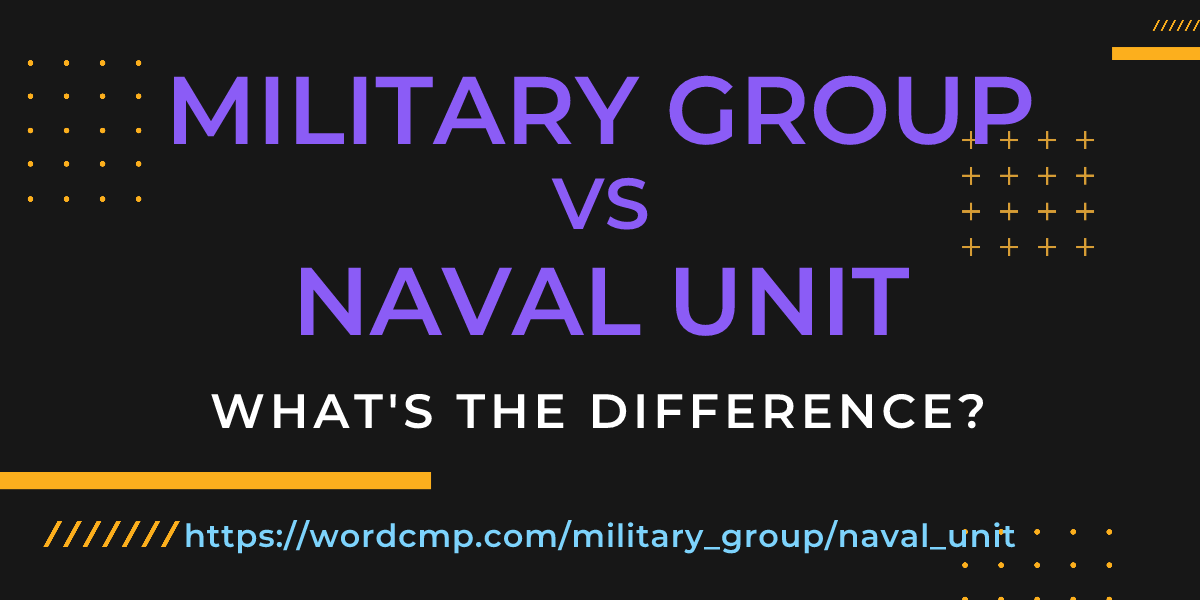 Difference between military group and naval unit