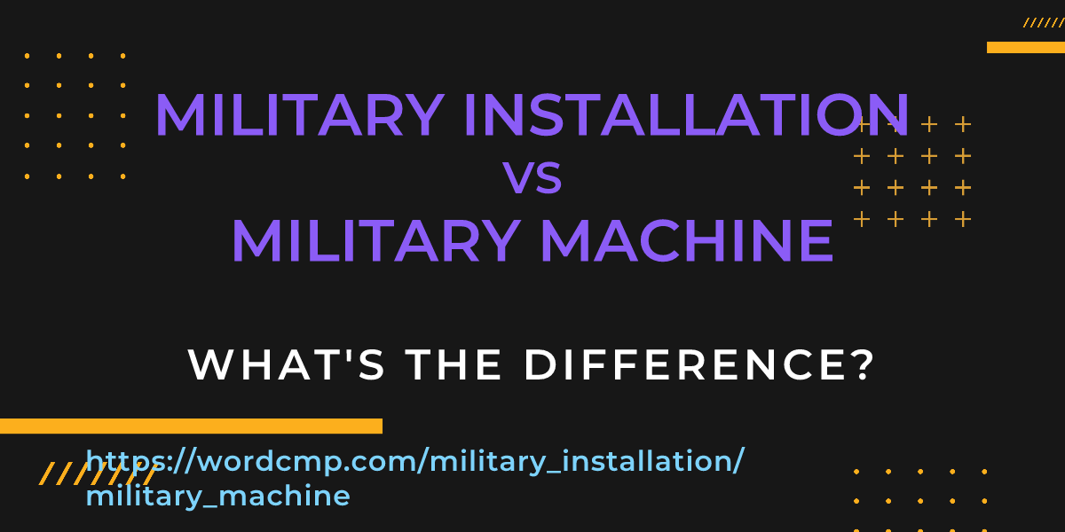 Difference between military installation and military machine