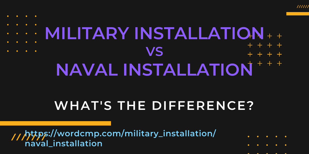 Difference between military installation and naval installation