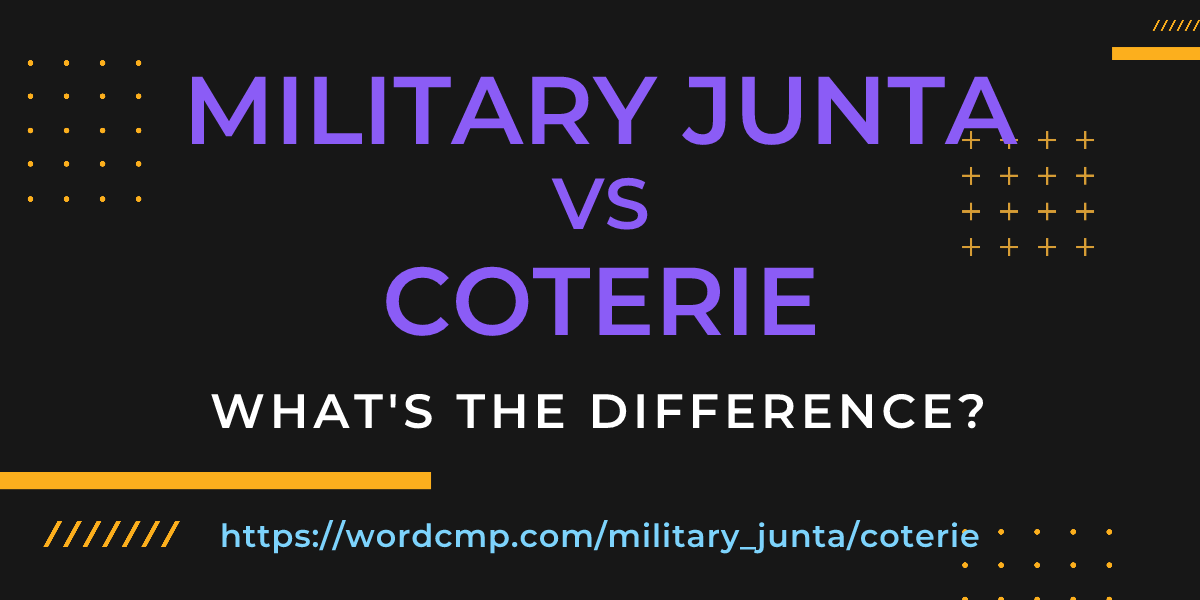 Difference between military junta and coterie