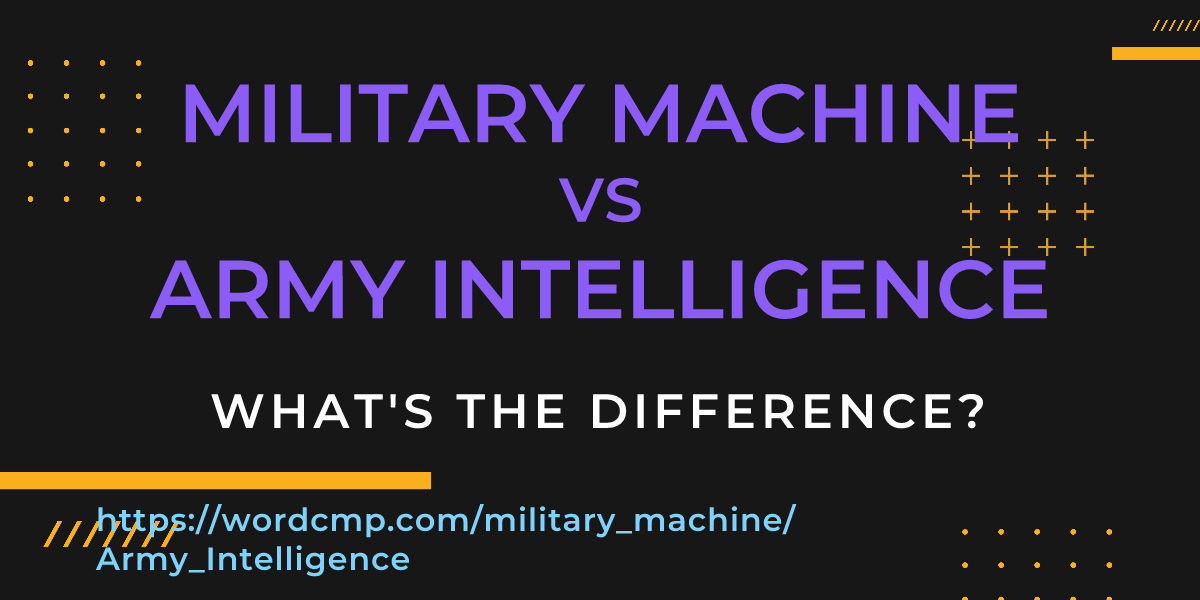 Difference between military machine and Army Intelligence