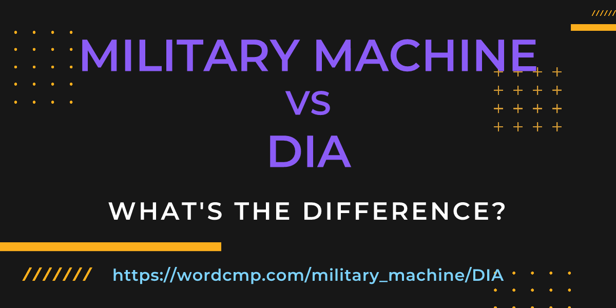 Difference between military machine and DIA
