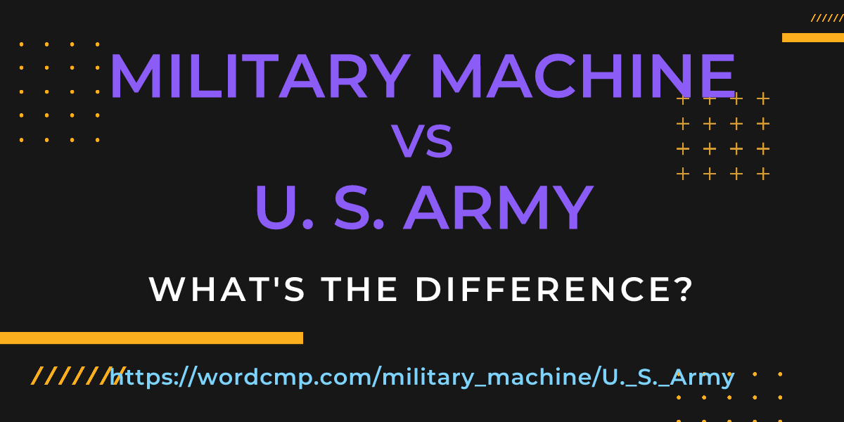 Difference between military machine and U. S. Army
