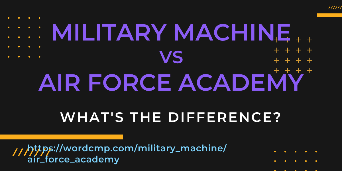 Difference between military machine and air force academy