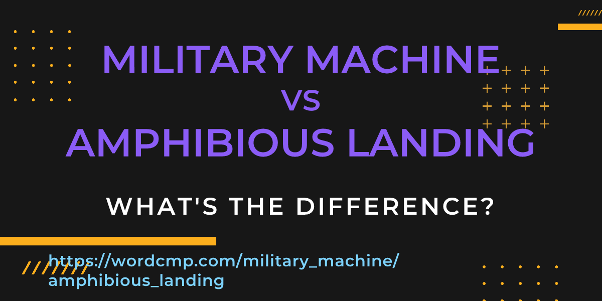 Difference between military machine and amphibious landing