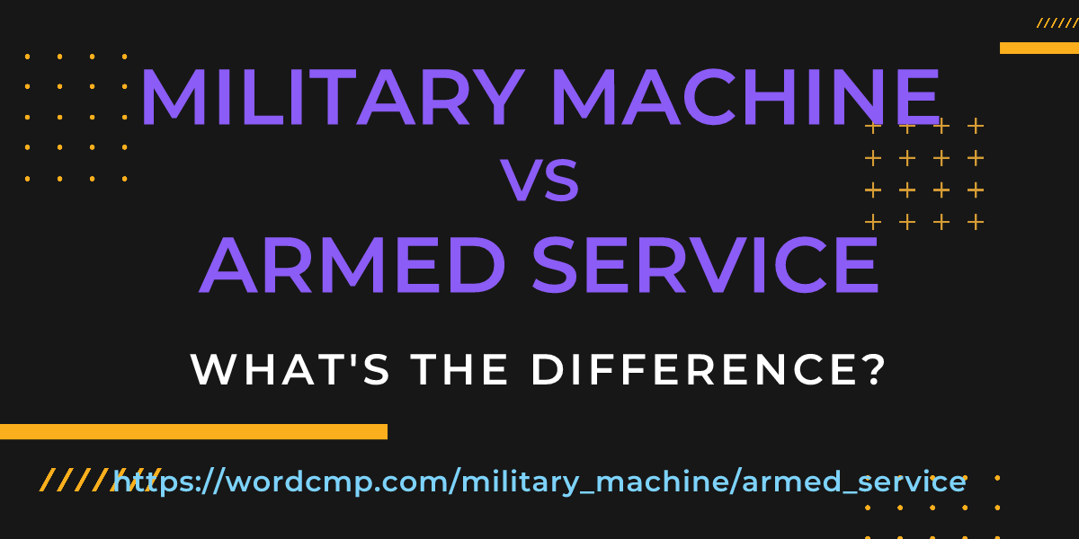 Difference between military machine and armed service
