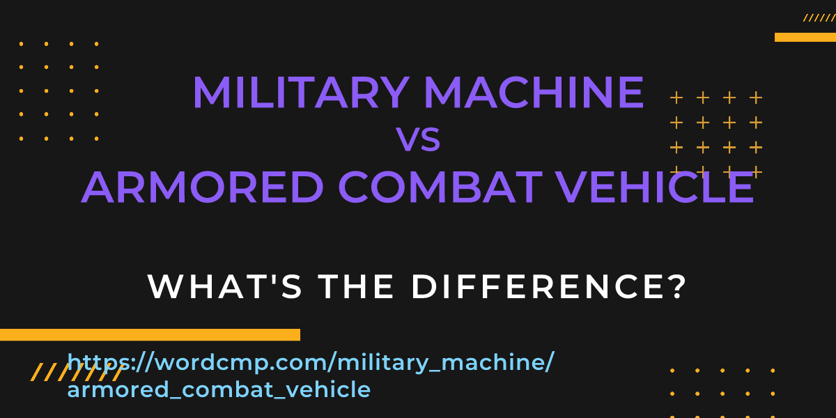 Difference between military machine and armored combat vehicle