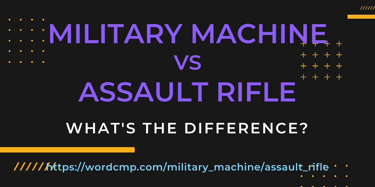 Difference between military machine and assault rifle