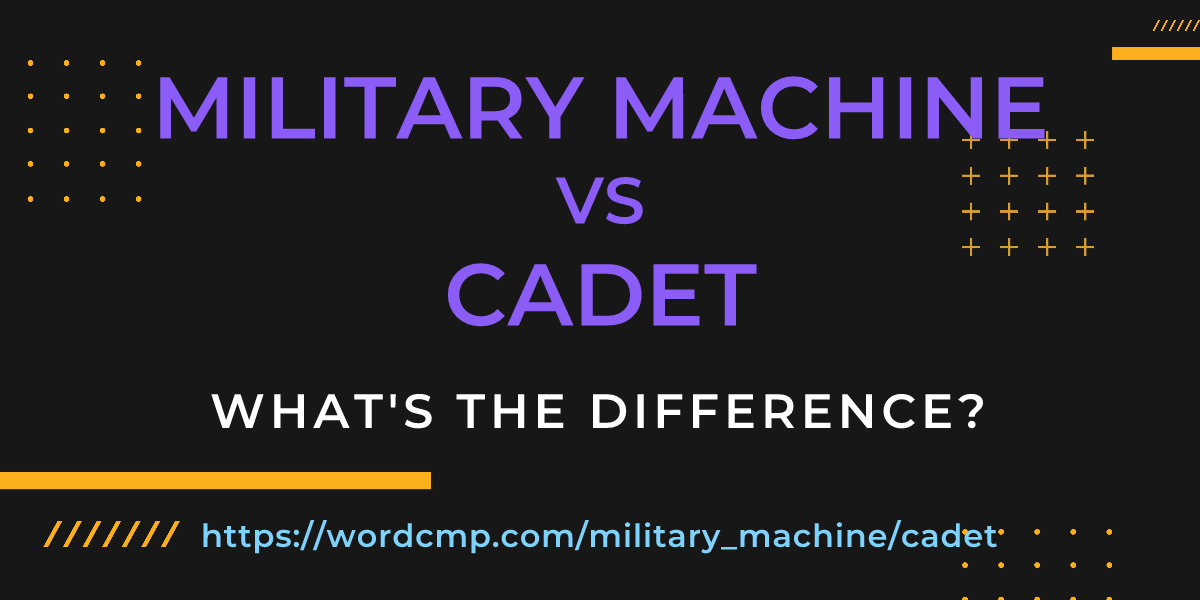 Difference between military machine and cadet