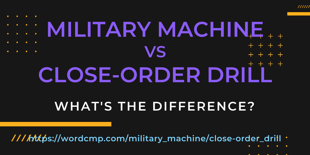 Difference between military machine and close-order drill
