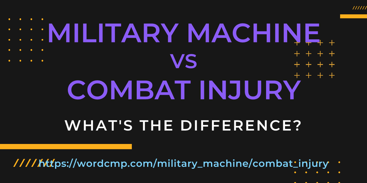 Difference between military machine and combat injury