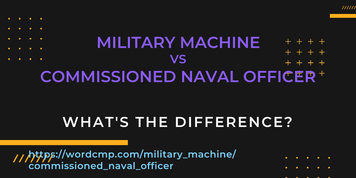 Difference between military machine and commissioned naval officer