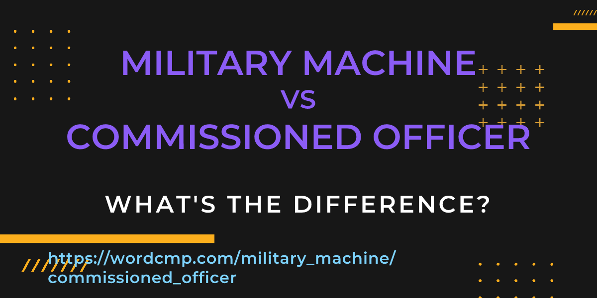 Difference between military machine and commissioned officer