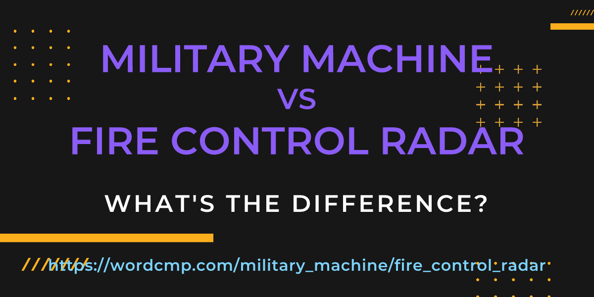 Difference between military machine and fire control radar