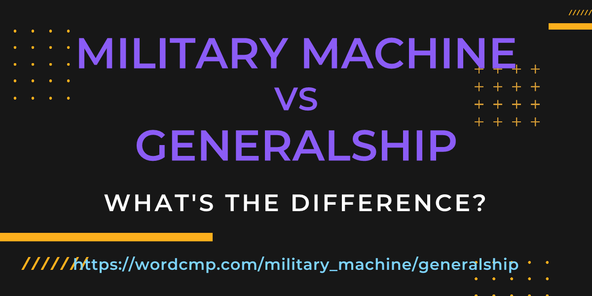Difference between military machine and generalship